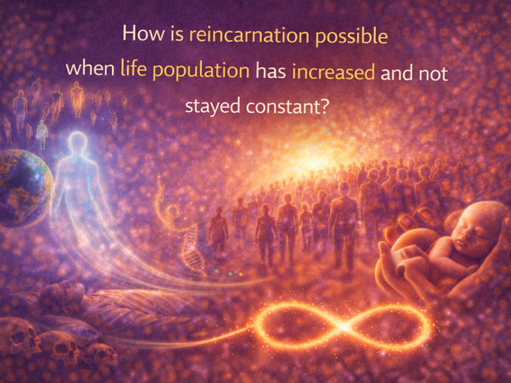 How is reincarnation possible when life population has increased and not stayed constant?